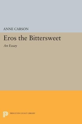 Eros the Bittersweet — Anne Carson