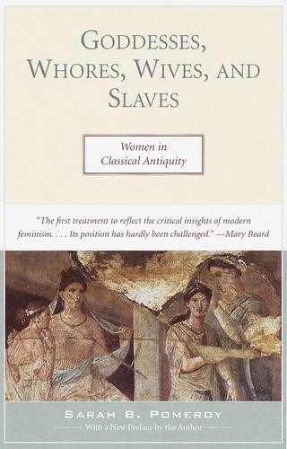 Goddesses, Whores, Wives, and Slaves — Sarah B. Pomeroy